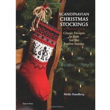 Scandinavian Christmas Stockings: Classic Designs to Kit for the Festive Season