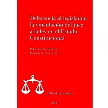 Deferencia al legislador: La vinculación del juez a la ley en el estado constitucional