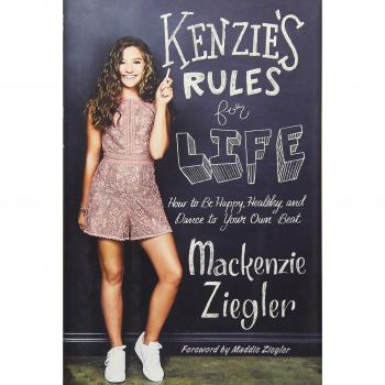 Kenzie's Rules for Life: How to Be Happy, Healthy, and Dance to Your Own Beat