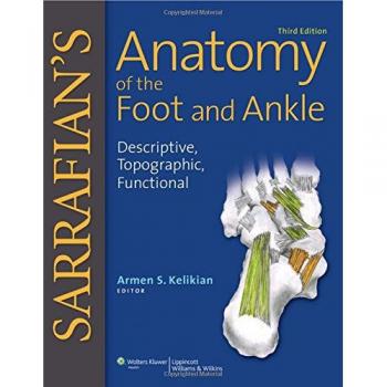 Sarrafian's Anatomy of the Foot and Ankle: Descriptive, Topographic, Functional