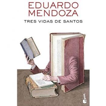 Tres vidas de santos - Eduardo Mendoza