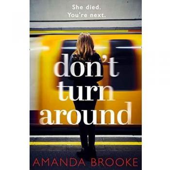 Don’t Turn Around: A heart-stopping gripping domestic suspense