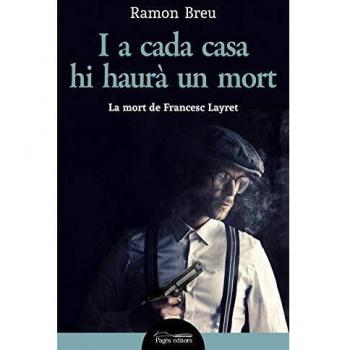 I A Cada Casa Hi Haurà Un Mort: La mort de Francesc Layret: 367