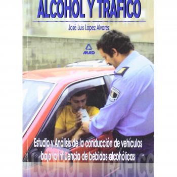 Alcohol Y Tráfico. Estudio Y Análisis De La Conducción De Vehículos Bajo La Influencia De Bebidas Alcohólicas.