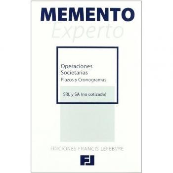 Memento Experto Operaciones Societarias Plazos y Cronogramas: SRL y SA