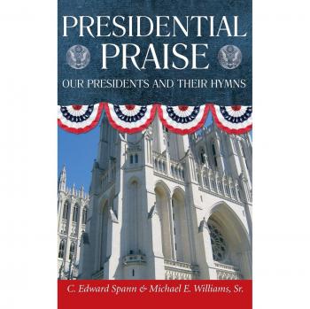 Presidential Praise: Our Presidents and Their Hymns