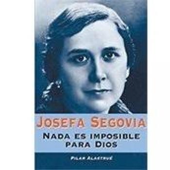 Josefa Segovia. Nada es imposible para Dios: 4