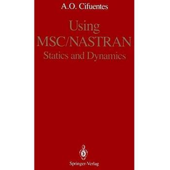 MSC/NASTRAN: Comprehensive Guide for Statics and Dynamics Analysis