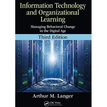Information Technology and Organizational Learning: Managing Behavioral Change in the Digital Age