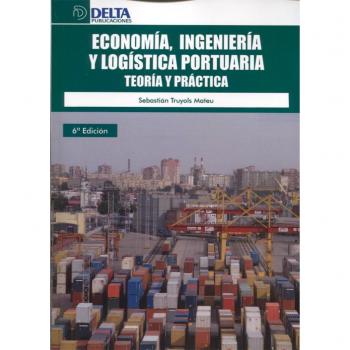 Economía, ingeniería y logística portuaria: teoría y práctica
