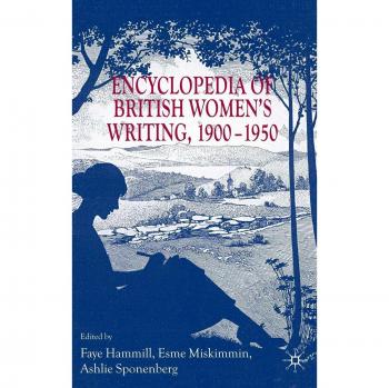 Encyclopedia of British Women's Writing 1900-1950