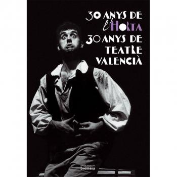 30 anys Horta 30 anys de Teatre Valencià