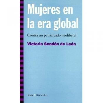 Mujeres en la era global : contra un patriarcado neoliberal