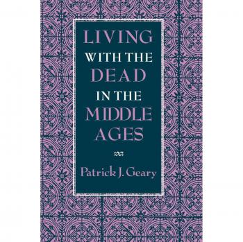 Living with the Dead in the Middle Ages