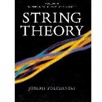 Joseph Polchinski's String Theory: Superstring Theory and Beyond - Hardcover Edition (Cambridge Monographs on Mathematical Physics)