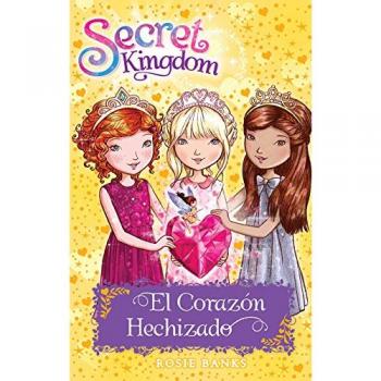 Secret Kingdom 31. El Corazón Hechizado - Rosie Banks