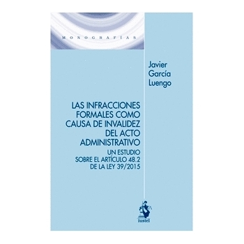 LAS INFRACCIONES FORMALES COMO CAUSA DE INVALIDEZ DEL ACTO ADMINISTRATIVO: Un estudio sobre el artículo 48.2 de la Ley 39/2015