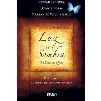 Luz en la sombra: Descubre el poder de tu lado oscuro - Chopra, Deepak; Ford, Debbie; Williamson, Marianne