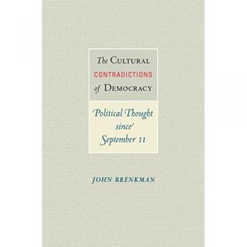 Cultural Contradictions of Democracy: Political Thought Since 9/11 Book