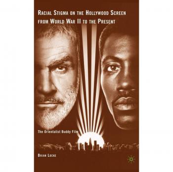 Racial Stigma on the Hollywood Screen from World War II to the Present: The Orientalist Buddy Film