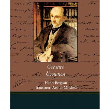 Creative Evolution: Henri Bergson's Insights on Life and Change (Paperback Edition)