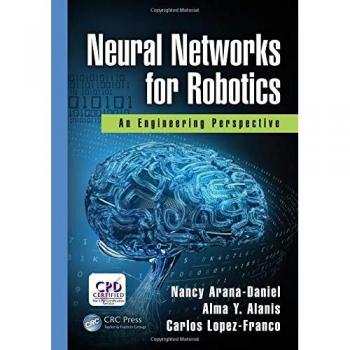 Neural Networks for Robotics: An Engineering Perspective