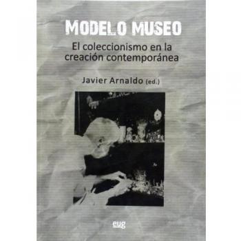 Modelo museo: El coleccionismo en la creación contemporánea