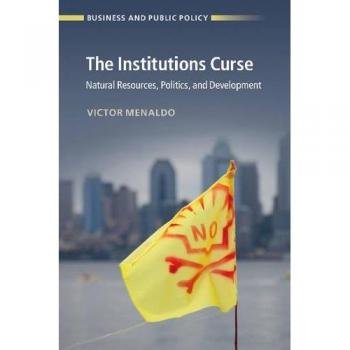 La Maldición de las Instituciones: Recursos Naturales, Política y Desarrollo (Negocios y Políticas Públicas)