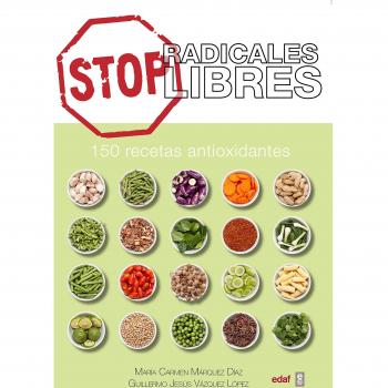 STOP RADICALES LIBRES. 150 RECETAS ANTIOXIDANTES