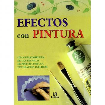 Efectos con Pintura: Guía Completa con Técnicas de Pintura para Decorar la Casa - Equipo Editorial