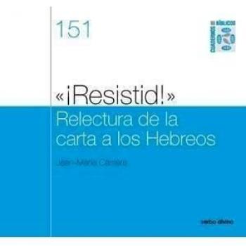 Resistid. Relectura De La Carta A Los He: Cuaderno biblico 151