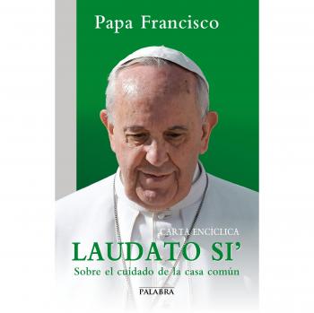 Laudato si. Enciclica - Papa Francisco