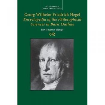Enciclopedia de las Ciencias Filosóficas en Esquema Básico, Parte 1: Ciencia de la Lógica de Georg Wilhelm Friedrich Hegel