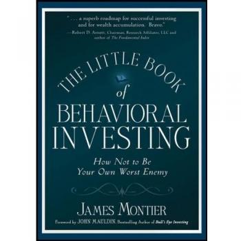 The Little Book of Behavioral Investing: How not to be your own worst enemy
