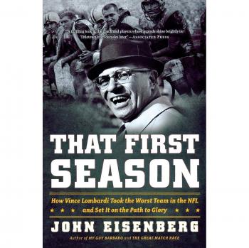 That First Season: How Vince Lombardi Took the Worst Team in the NFL and Set It on the Path to Glory