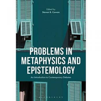 Problems in Metaphysics and Epistemology: An Introduction to Contemporary Debates