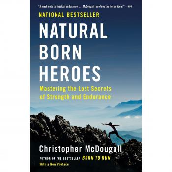 Natural Born Heroes: Mastering Strength and Endurance Secrets