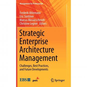 Strategic Enterprise Architecture Management: Challenges, Best Practices, and Future Developments (Professional Management Insights)