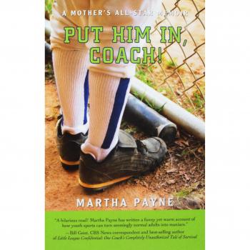 Put Him In, Coach!: A Mother's All-Star Memoir by Martha Payne (Paperback Edition)