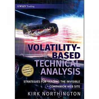 Volatility-Based Technical Analysis: Strategies for Trading the Invisible (Wiley Trading Series)