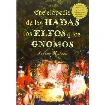 Enciclopedia de las hadas, elfos y gnomos: El Gran Libro de los Espiritus de la Naturaleza