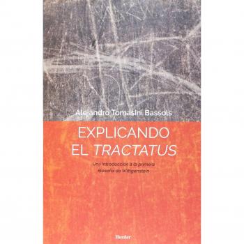 Explicando el Tractatus. Una introducción a la primera filosofía de Wittgenstein