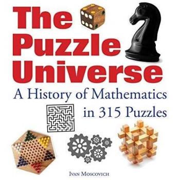The Puzzle Universe: A History of Mathematics in 315 Puzzles