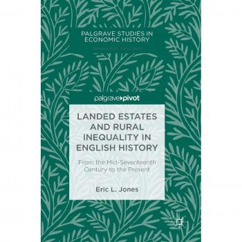 Landed Estates and Rural Inequality in English History: From the Mid-Seventeenth Century to the Present