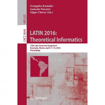 LATIN 2016: Theoretical Informatics: 12th Latin American Symposium, Ensenada, Mexico, April 11-15, 2016, Proceedings