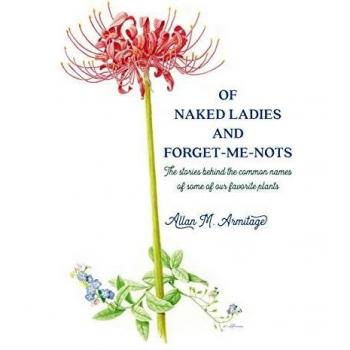 Common Plant Names Explained: The Stories Behind Naked Ladies and Forget-Me-Nots by Allan M. Armitage