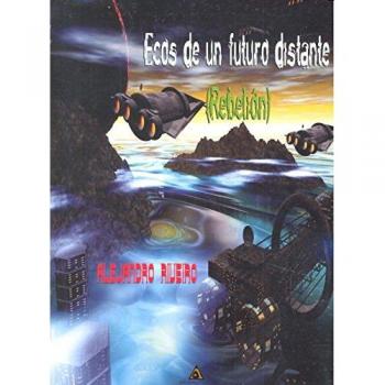 Ecos de un futuro distante: Rebelión