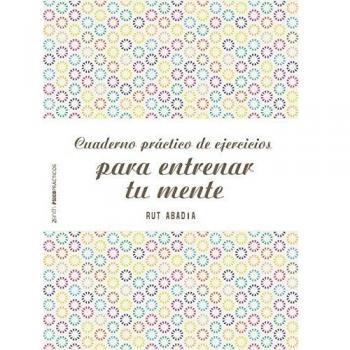 Cuaderno práctico de ejercicios para entrenar tu mente