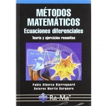 Métodos Matemáticos. Ecuaciones diferenciales. Teoría y ejercicios resueltos.