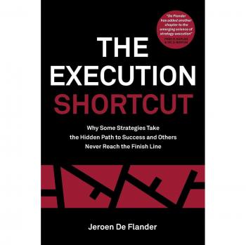 The Execution Shortcut: A Practical Guide to Effective Strategy Implementation